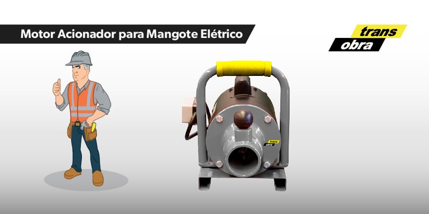 Motor Acionador Trans Obra para Mangotes Elétricos eficientes.